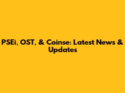 PSEi, OST, & Coinse: Latest News & Updates