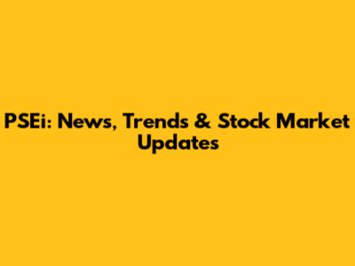 PSEi: News, Trends & Stock Market Updates