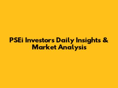 PSEi Investors Daily Insights & Market Analysis