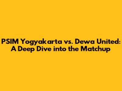 PSIM Yogyakarta vs. Dewa United: A Deep Dive into the Matchup