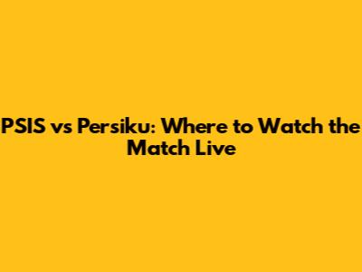 PSIS vs Persiku: Where to Watch the Match Live