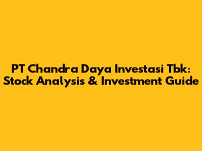 PT Chandra Daya Investasi Tbk: Stock Analysis & Investment Guide