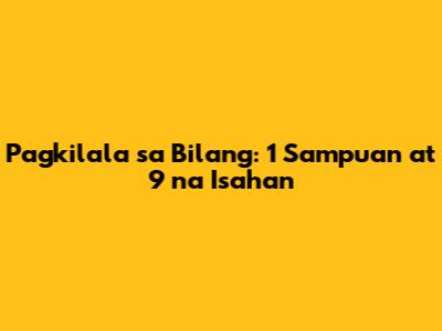 Pagkilala sa Bilang: 1 Sampuan at 9 na Isahan