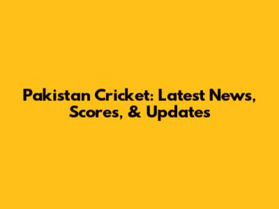 Pakistan Cricket: Latest News, Scores, & Updates