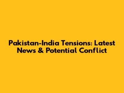 Pakistan-India Tensions: Latest News & Potential Conflict