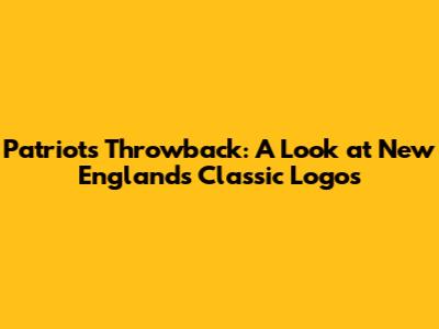 Patriots' Throwback: A Look at New England's Classic Logos