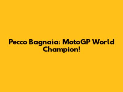 Pecco Bagnaia: MotoGP World Champion!