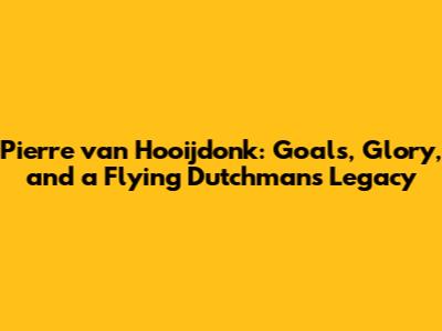 Pierre van Hooijdonk: Goals, Glory, and a Flying Dutchman's Legacy