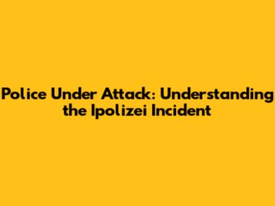 Police Under Attack: Understanding the Ipolizei Incident