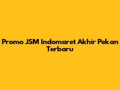Promo JSM Indomaret Akhir Pekan Terbaru