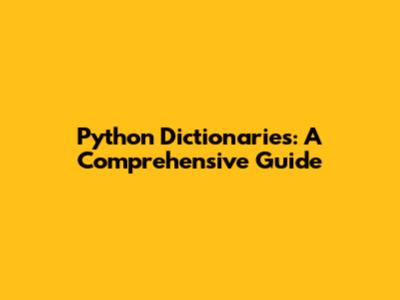 Python Dictionaries: A Comprehensive Guide