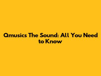 Qmusic's The Sound: All You Need to Know