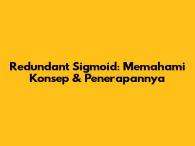 Redundant Sigmoid: Memahami Konsep & Penerapannya
