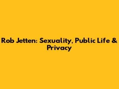 Rob Jetten: Sexuality, Public Life & Privacy