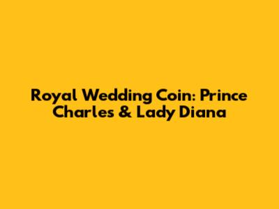 Royal Wedding Coin: Prince Charles & Lady Diana
