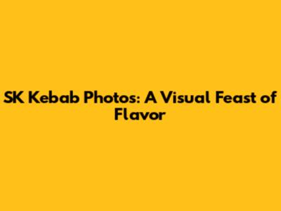 SK Kebab Photos: A Visual Feast of Flavor