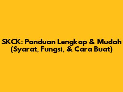 SKCK: Panduan Lengkap & Mudah (Syarat, Fungsi, & Cara Buat)