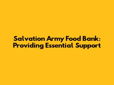 Salvation Army Food Bank: Providing Essential Support