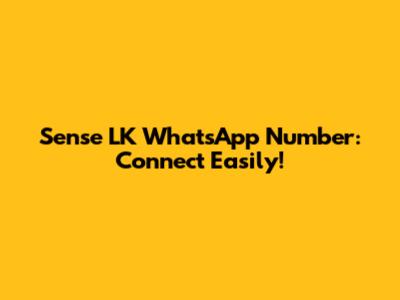 Sense LK WhatsApp Number: Connect Easily!