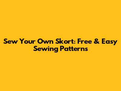 Sew Your Own Skort: Free & Easy Sewing Patterns