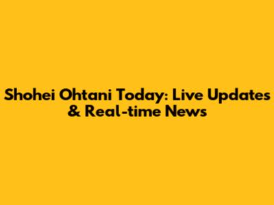 Shohei Ohtani Today: Live Updates & Real-time News