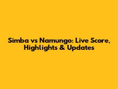 Simba vs Namungo: Live Score, Highlights & Updates