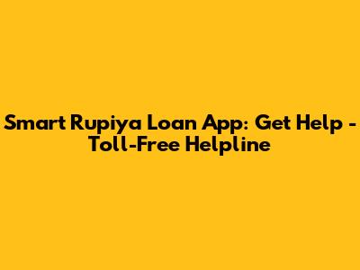 Smart Rupiya Loan App: Get Help - Toll-Free Helpline