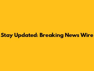Stay Updated: Breaking News Wire
