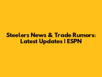 Steelers News & Trade Rumors: Latest Updates | ESPN