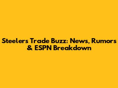 Steelers Trade Buzz: News, Rumors & ESPN Breakdown