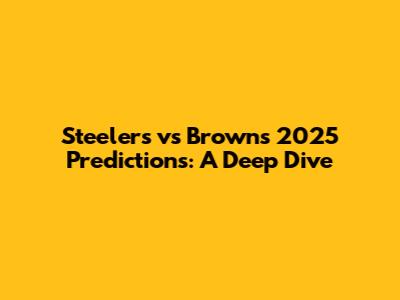 Steelers vs Browns 2025 Predictions: A Deep Dive