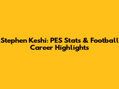 Stephen Keshi: PES Stats & Football Career Highlights