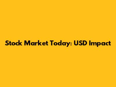 Stock Market Today: USD Impact