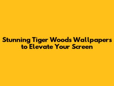 Stunning Tiger Woods Wallpapers to Elevate Your Screen