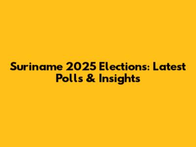 Suriname 2025 Elections: Latest Polls & Insights