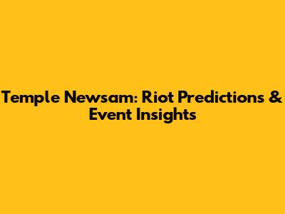Temple Newsam: Riot Predictions & Event Insights