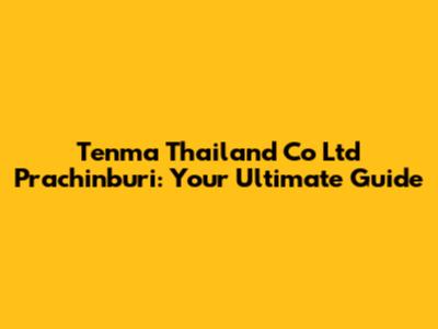 Tenma Thailand Co Ltd Prachinburi: Your Ultimate Guide