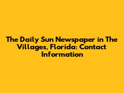 The Daily Sun Newspaper in The Villages, Florida: Contact Information