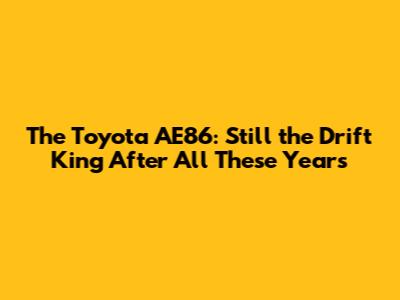 The Toyota AE86: Still the Drift King After All These Years
