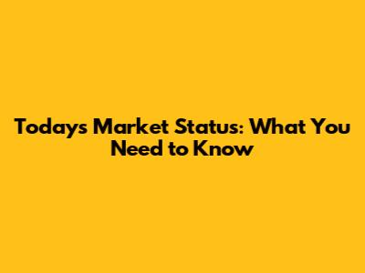 Today's Market Status: What You Need to Know