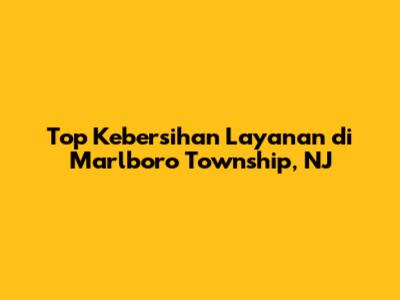 Top Kebersihan Layanan di Marlboro Township, NJ