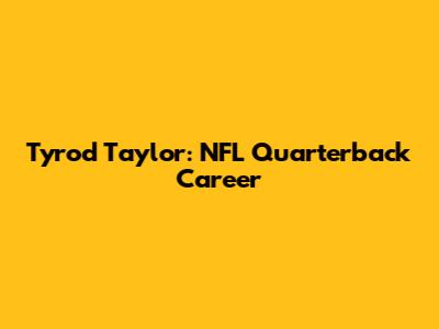 Tyrod Taylor: NFL Quarterback Career