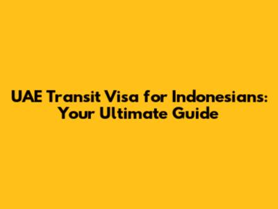 UAE Transit Visa for Indonesians: Your Ultimate Guide