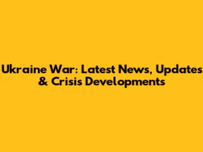 Ukraine War: Latest News, Updates & Crisis Developments