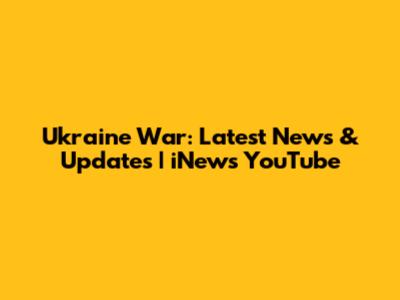 Ukraine War: Latest News & Updates | iNews YouTube