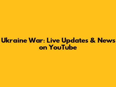 Ukraine War: Live Updates & News on YouTube