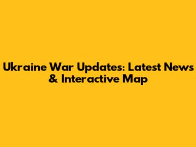 Ukraine War Updates: Latest News & Interactive Map