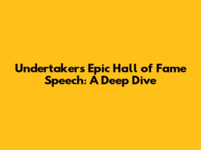 Undertaker's Epic Hall of Fame Speech: A Deep Dive
