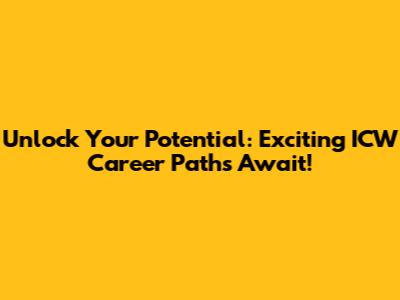 Unlock Your Potential: Exciting ICW Career Paths Await!