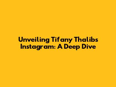 Unveiling Tifany Thalib's Instagram: A Deep Dive